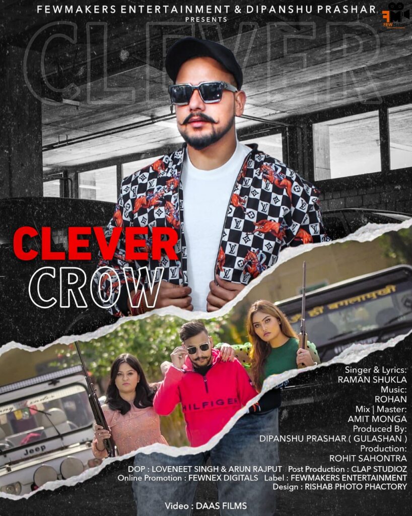 FEWMakers Entertainment & Dipanshu Prashar Presenting Very Soon Song 'CLEVER CROW' A song about real face of people. Singer & Lyrics - @officialramanshukla Music - @da_real_rohan Mix & Master - @amitmonga123 Video By - @daasfilms Produced by - @dipansh009 Model - @_nandika._s Dop - @loveneet_singh @arunrajput3817 Production - @official_rohit_sahontra Post Production - @clapstudioz Online Promotion - Fewnex Digitals Subscribe FEWMakers Entertainment YouTube Channel for more updates... #fewmakers #daasfilms #clapstudioz #fewnexdigitals #ramanshukla #dipanshuprashar #punjabi #songs